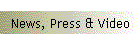 News, Press & Video