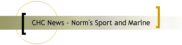 CHC News - Norm's Sport and Marine