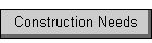 Construction Needs